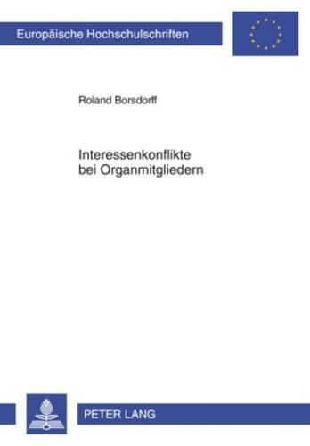 Cover image for Interessenkonflikte Bei Organmitgliedern: Eine Untersuchung Zum Deutschen Und Us-Amerikanischen Aktienrecht