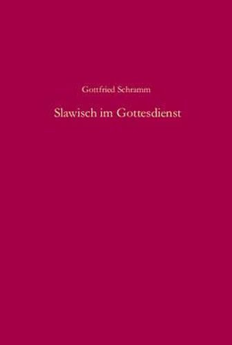 Slawisch Im Gottesdienst: Kirchenwortschatz Und Neue Schriftsprachen Auf Dem Wege Zu Einem Christlichen Sudosteuropa