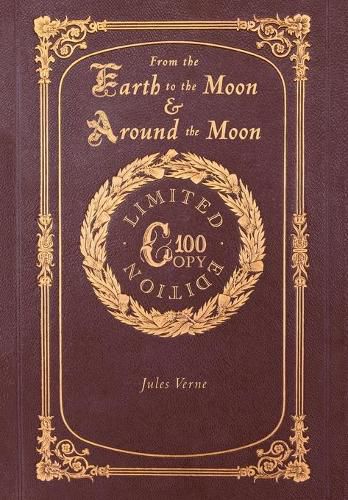 Cover image for From the Earth to the Moon and Around the Moon (100 Copy Limited Edition)