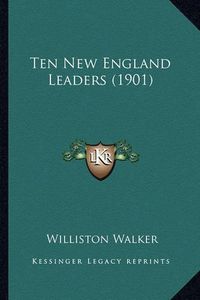 Cover image for Ten New England Leaders (1901)