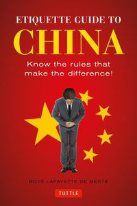 Cover image for Etiquette Guide to China: Know the Rules that Make the Difference!