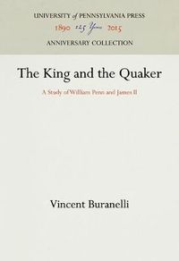 Cover image for The King and the Quaker: A Study of William Penn and James II