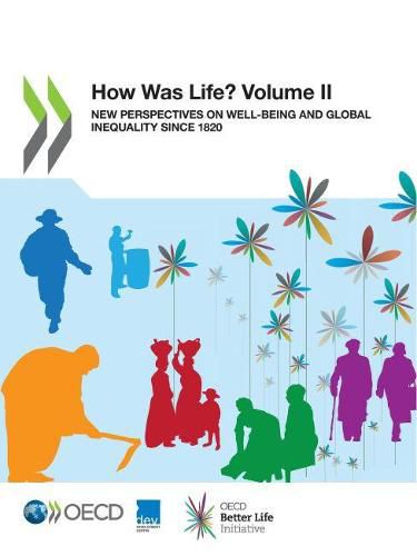 Cover image for How was life?: Vol. 2: New perspectives on well-being and global inequality since 1820