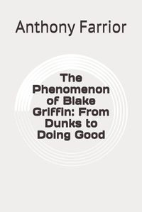 Cover image for The Phenomenon of Blake Griffin