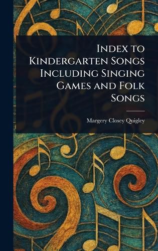Cover image for Index to Kindergarten Songs Including Singing Games and Folk Songs