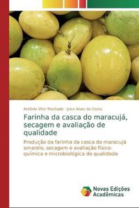 Cover image for Farinha da casca do maracuja, secagem e avaliacao de qualidade