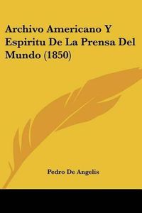 Cover image for Archivo Americano y Espiritu de La Prensa del Mundo (1850)