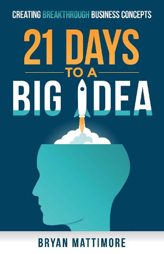 Cover image for 21 Days to a Big Idea!: Creating Breakthrough Business Concepts
