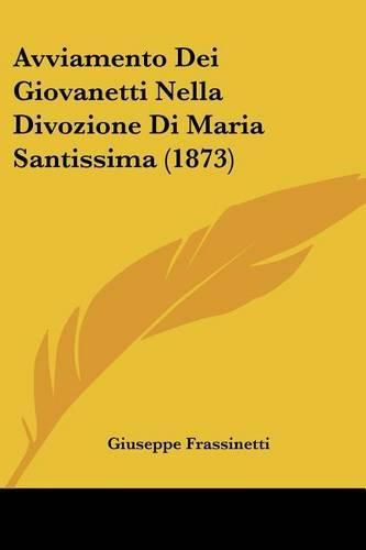 Cover image for Avviamento Dei Giovanetti Nella Divozione Di Maria Santissima (1873)