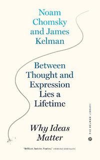 Cover image for Between Thought And Expression Lies A Lifetime: Why Ideas Matter