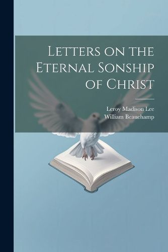 Cover image for Letters on the Eternal Sonship of Christ