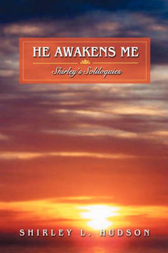 Cover image for He Awakens Me: Shirley's Soliloquies