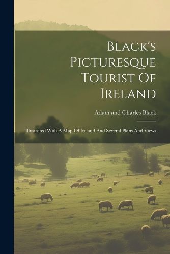 Black's Picturesque Tourist Of Ireland