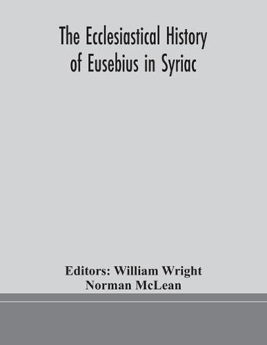 Cover image for The ecclesiastical history of Eusebius in Syriac