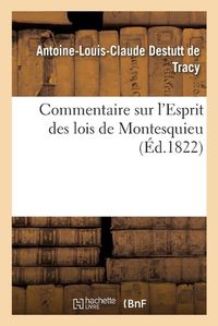 Cover image for Commentaire Sur l'Esprit Des Lois de Montesquieu: Suivi d'Observations Inedites de Condorcet Sur Le Vingt-Neuvieme Livre Du Meme Ouvrage