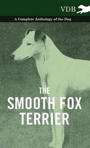 Cover image for The Smooth Fox Terrier - A Complete Anthology of the Dog