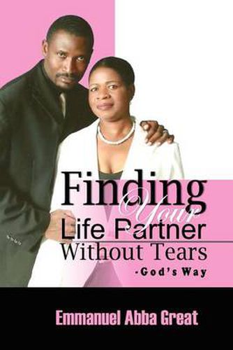 Cover image for Finding Your Life Partner Without Tears: God's Way