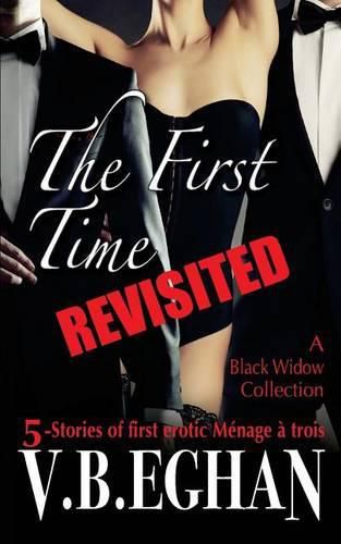 Cover image for The First Time Revisited: 5-Stories of first erotic Menage a trois