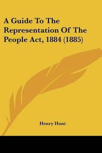 Cover image for A Guide to the Representation of the People ACT, 1884 (1885)