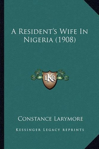 Cover image for A Resident's Wife in Nigeria (1908)