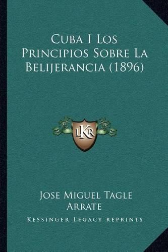 Cover image for Cuba I Los Principios Sobre La Belijerancia (1896)