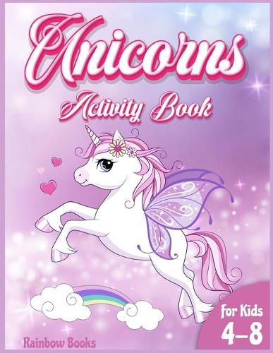 Cover image for Unicorn Activity book for kids: A Gorgeous activity book full of Unicorns coloring pages, mazes, dot to dot. A coloring and activity book to improve the learning system while having fun!