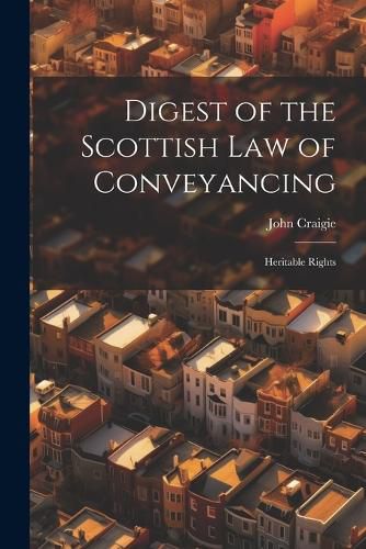 Cover image for Digest of the Scottish Law of Conveyancing