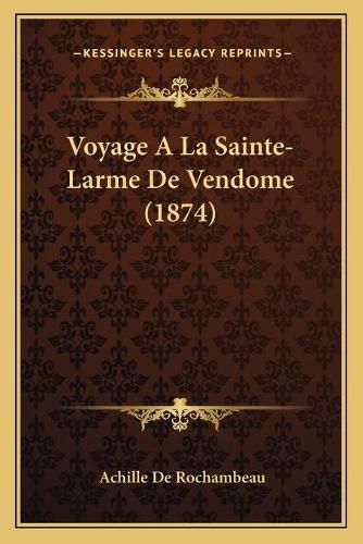 Voyage a la Sainte-Larme de Vendome (1874)