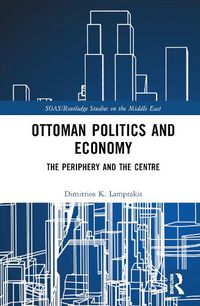 Cover image for Ottoman Politics and Economy