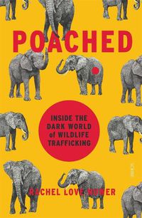 Cover image for Poached: Inside the Dark World of Wildlife Trafficking