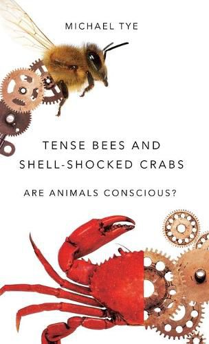 Cover image for Tense Bees and Shell-Shocked Crabs: Are Animals Conscious?