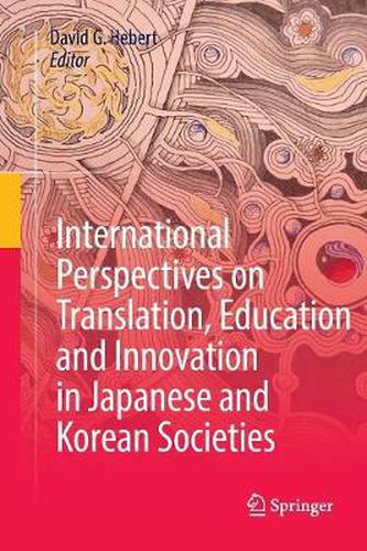 Cover image for International Perspectives on Translation, Education and Innovation in Japanese and Korean Societies