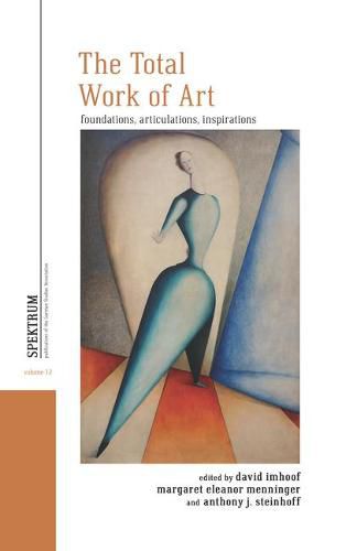 Cover image for The Total Work of Art: Foundations, Articulations, Inspirations