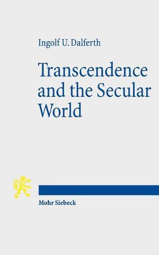 Cover image for Transcendence and the Secular World: Life in Orientation to Ultimate Presence