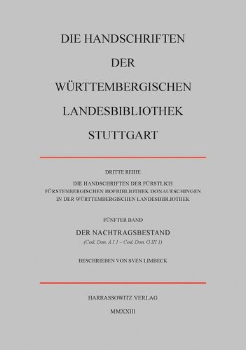 Cover image for Die Handschriften Der Furstlich Furstenbergischen Hofbibliothek Donaueschingen in Der Wurttembergischen Landesbibliothek Stuttgart