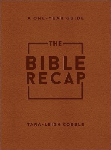 The Bible Recap - A One-Year Guide to Reading and Understanding the Entire Bible