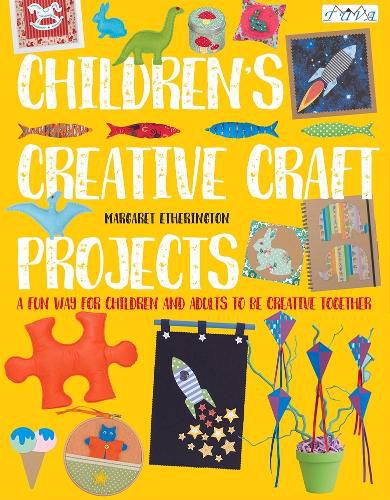 Cover image for Children's Creative Craft Projects: A Fun Way for Children and Adults to be Creative Together