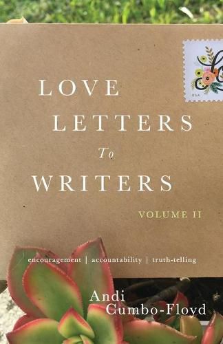 Cover image for Love Letters to Writers: Encouragement, Accountability, and Truth-Telling: Volume II