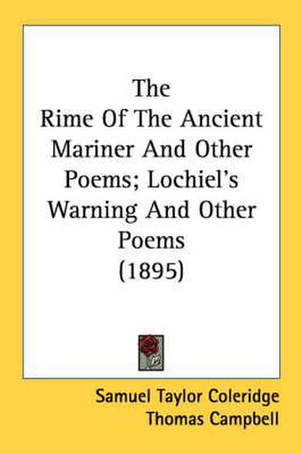 Cover image for The Rime of the Ancient Mariner and Other Poems; Lochiel's Warning and Other Poems (1895)
