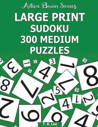 Cover image for Large Print Sudoku: 300 Medium Puzzles: Active Brain Series Book