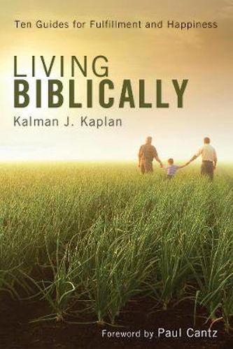 Cover image for Living Biblically: Ten Guides for Fulfillment and Happiness