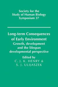 Cover image for Long-term Consequences of Early Environment: Growth, Development and the Lifespan Developmental Perspective