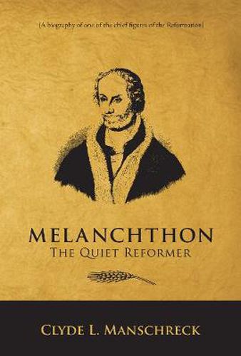 Cover image for Melanchthon: The Quiet Reformer