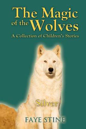 Cover image for The Magic of the Wolves: A Collection of Children's Stories