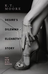 Cover image for Desire's Dilemma - Elizabeth's Story: The New Girl Series