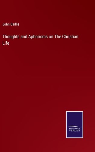 Thoughts and Aphorisms on The Christian Life