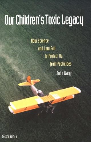 Cover image for Our Children's Toxic Legacy: How Science and Law Fail to Protect Us from Pesticides