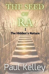 Cover image for The Seed of Ra: The Hidden's Nature (The Seed of Ra Trilogy: Volume I)