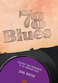 Cover image for 78 Blues: Folksongs and Phonographs in the American South