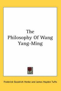 Cover image for The Philosophy of Wang Yang-Ming